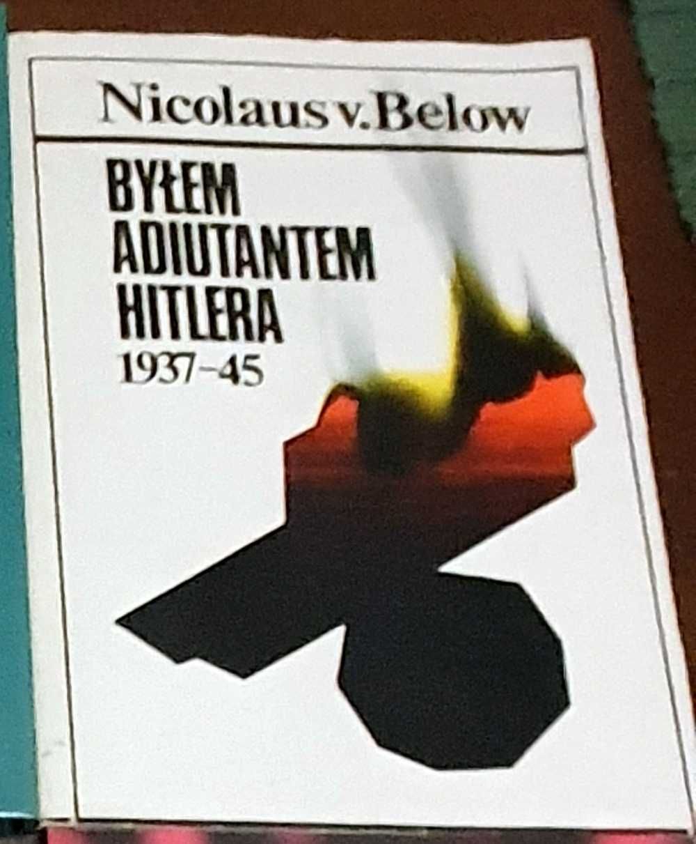 Nicolausa von Belov Byłem adiutantem Hitlera 1937 - 1945