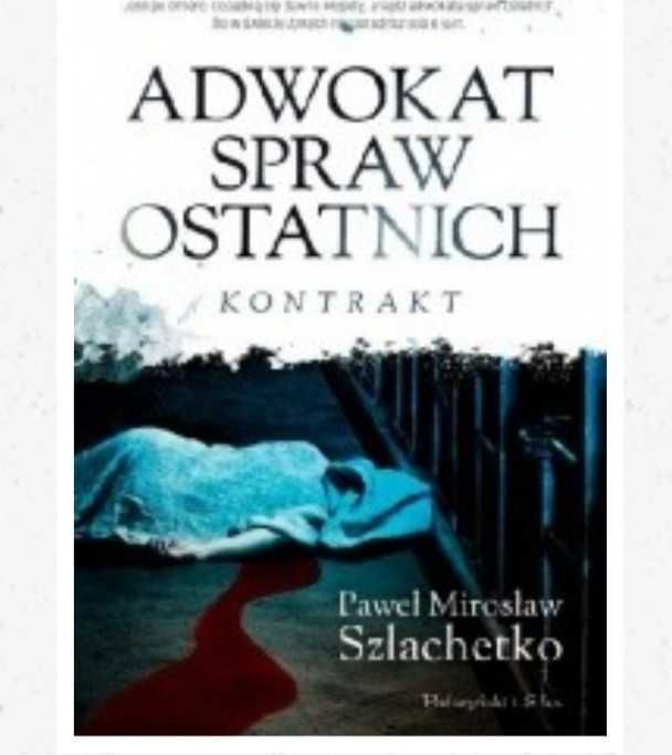 Adwokat spraw ostatnich Kontrakt Paweł Mirosław Szlachetko książka