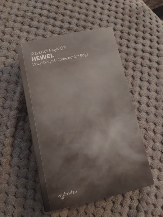 Hewel. Wszystko jest ulotne oprócz Boga.