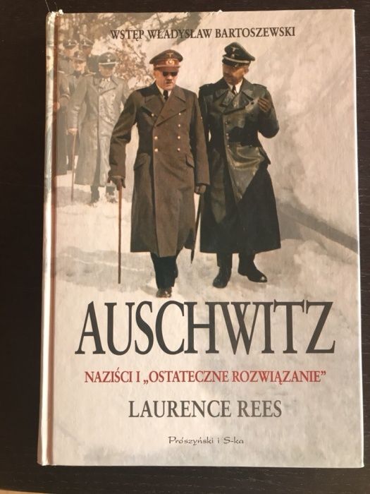 Auschwitz. Nazisci i „ostateczne rozwiązanie” Laurence Rees