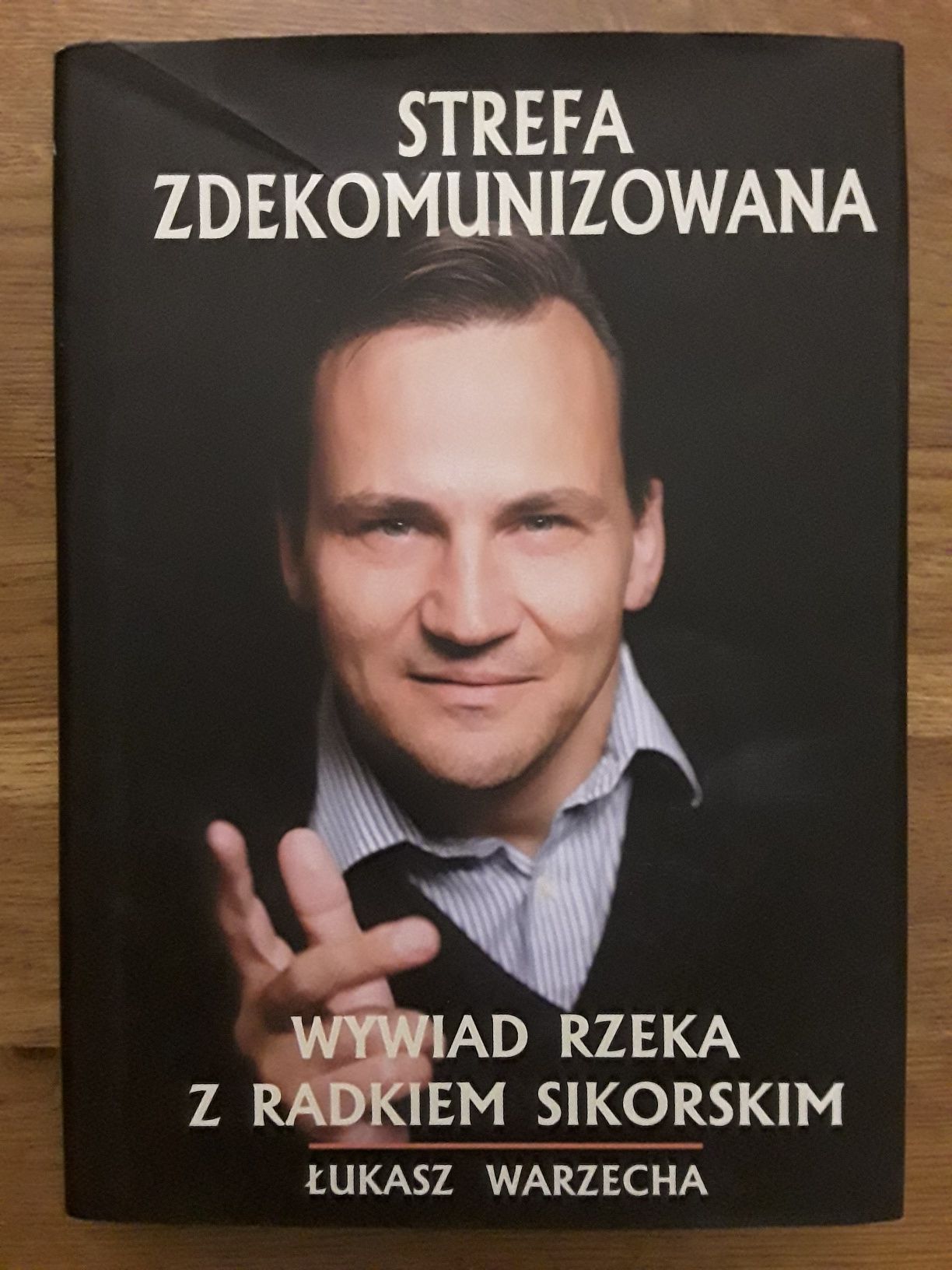 Strefa zdekomunizowana wywiad z Radkiem Sikorskim