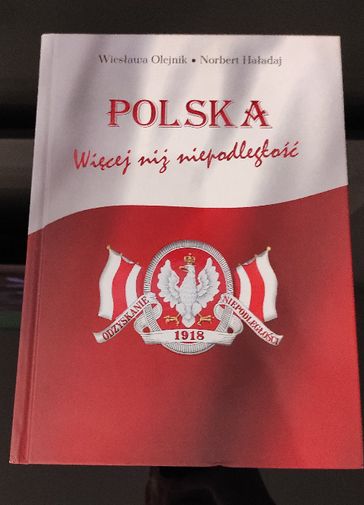 Książka Polska Więcej niż niepodległość, Wiesława Olejnik, Haładaj Nor