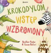 Krokodylom wstęp wzbroniony! - Heather Pindar, Susan Batori, Katarzyn