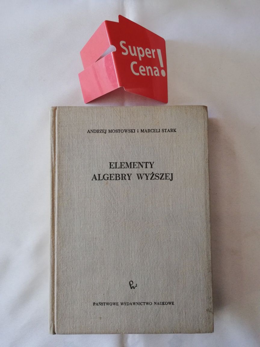książka "elementy algebry wyższej" A. Mostowski, M. Stark
