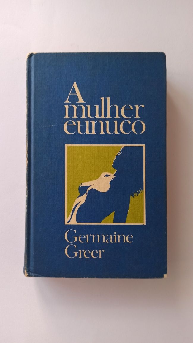 A Mulher Eunuco - Germaine Greer