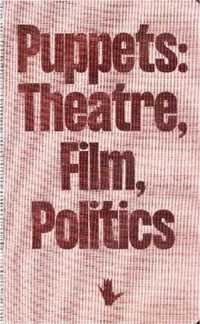Puppets: Theatre, Film, Politics - praca zbiorowa