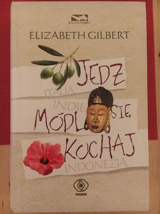 Jedz, módl się, kochaj Elizabeth Gilbert