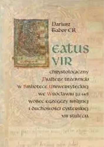 Beatus vir: Chrystologiczny Psałterz trzebnicki - Dariusz Tabor