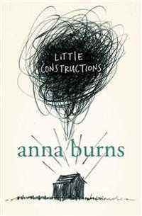 Anna Burns - Little Constructions - texto em inglês - Milkman