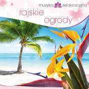 Muzyka relaksacyjna - Rajskie ogrody (CD)