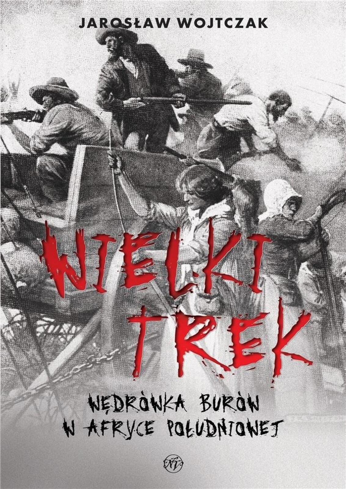 Wielki Trek. Wędrówka Burów w Afryce Południowej Napoleon V Jarosł