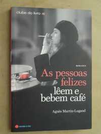 As Pessoas Felizes Lêem e Bebem Café de Agnès Martin-Lugand - 1ª Edi.
