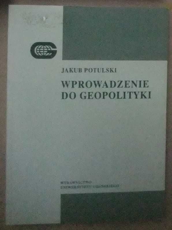 Wprowadzenie do geopolityki Jakub Potulski unikat podręcznik 2010