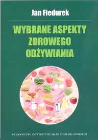 Wybrane Aspekty Zdrowego Odżywiania, Jan Fiedurek