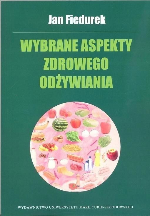 Wybrane Aspekty Zdrowego Odżywiania, Jan Fiedurek