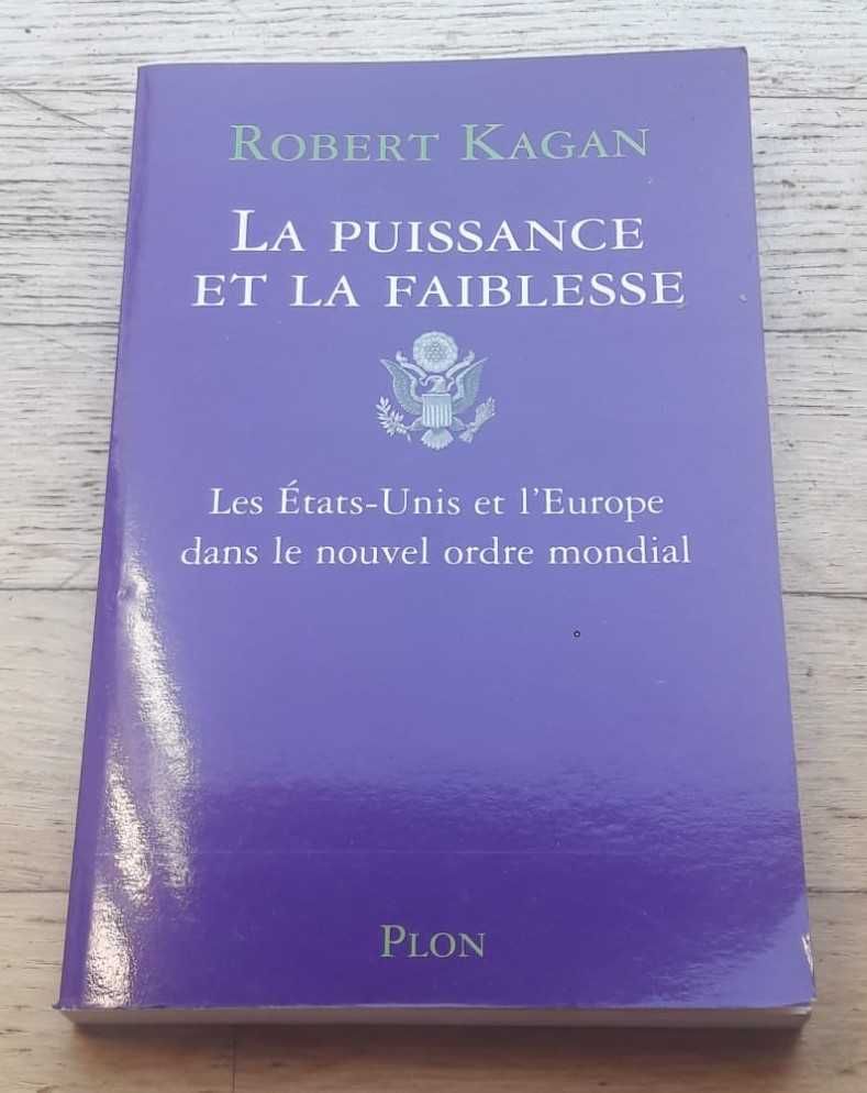 La Puissance et la Faiblesse, de Rober Kagan