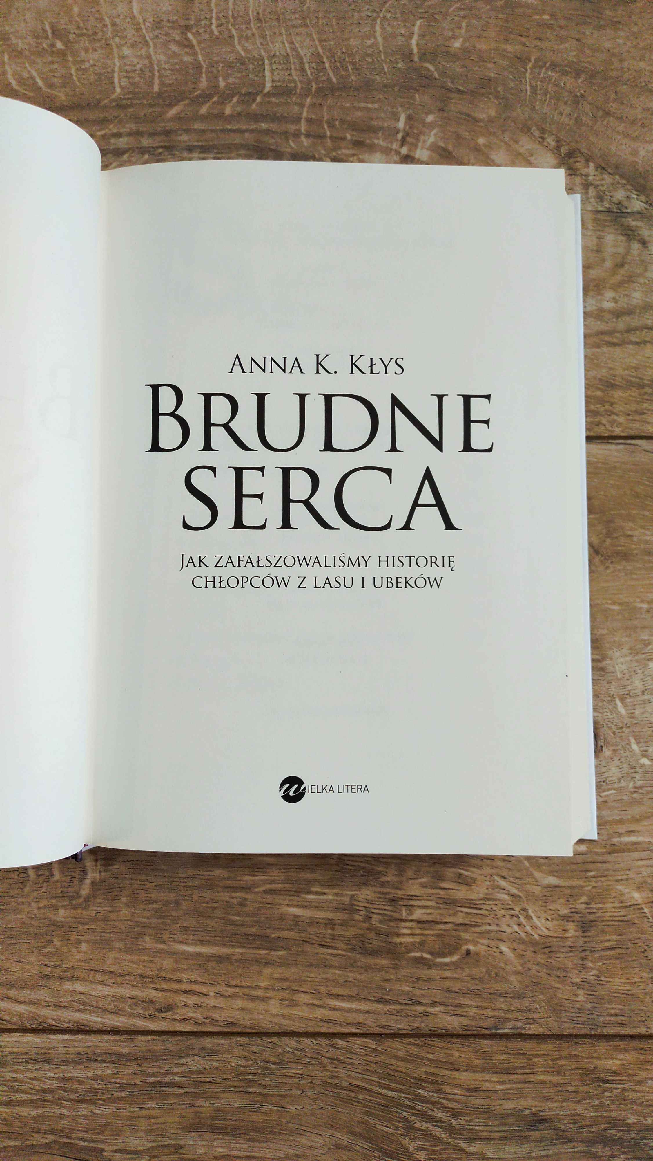 Anna Karolina Kłys / Brudne serca. Jak zafałszowaliśmy historię..