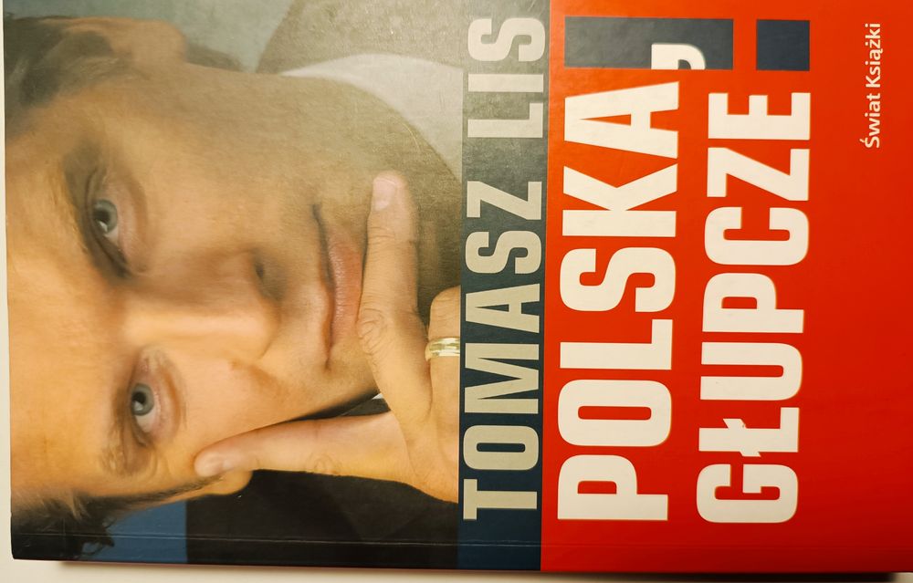 Książka Tomasza Lisa "Polska,głupcze" z autografem autora