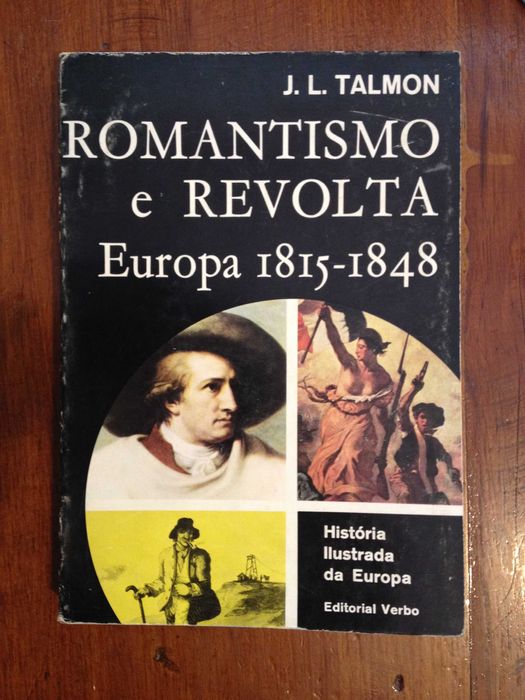 J. L. Talmon - Romantismo e Revolta, Europa 1815-.1848