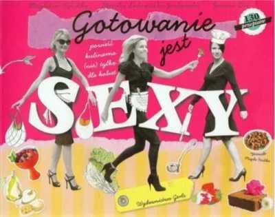 Gotowanie jest sexy - Magdalena Tymicka, Monika Lubowiecka-Jankowska,