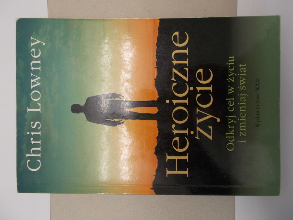 Chris Lowney - Heroiczne życie