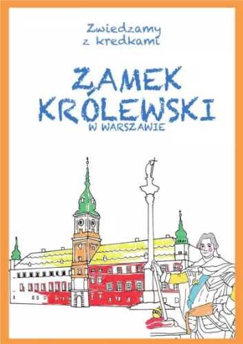 Zwiedzamy z kredkami. Zamek Królewski w Warszawie - Krzysztof Wiśniew