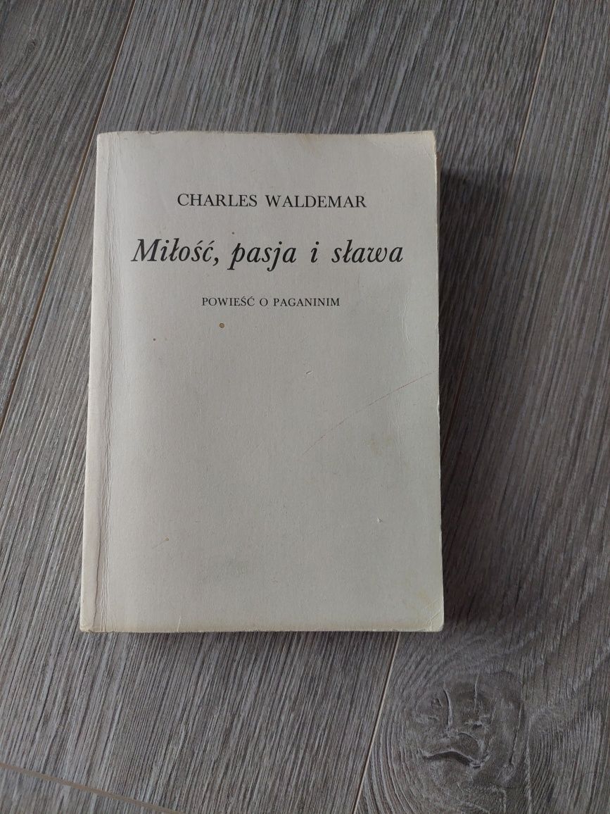 Powieść o Paganinim Miłość, Pasja i Sława. Charles Waldemar