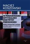 W poszukiwaniu optymalnej doktryny precedensu Wydawnictwo Cm Maciej