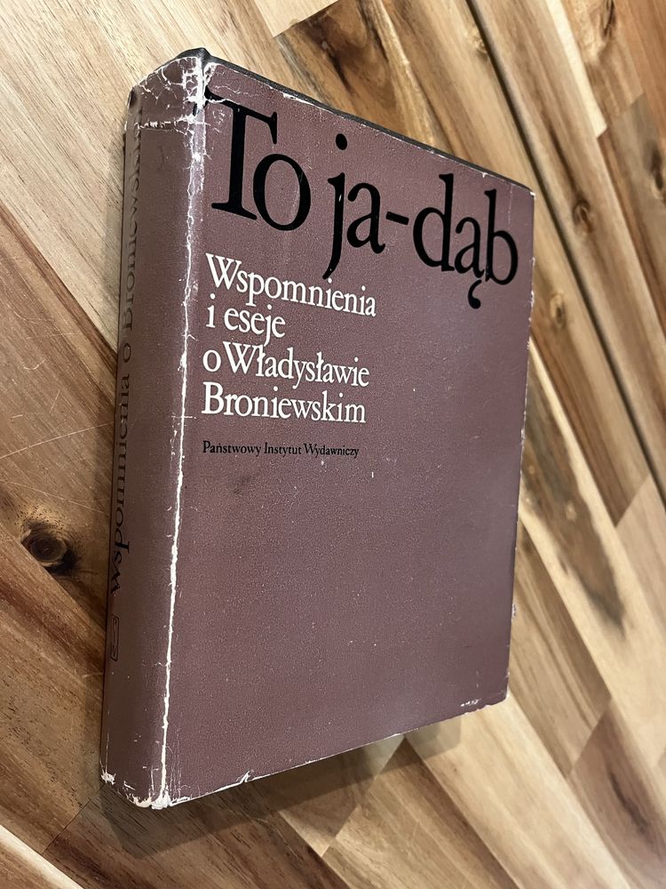 To ja dąb Wspomnienia i eseje o Władysławie Broniewskim