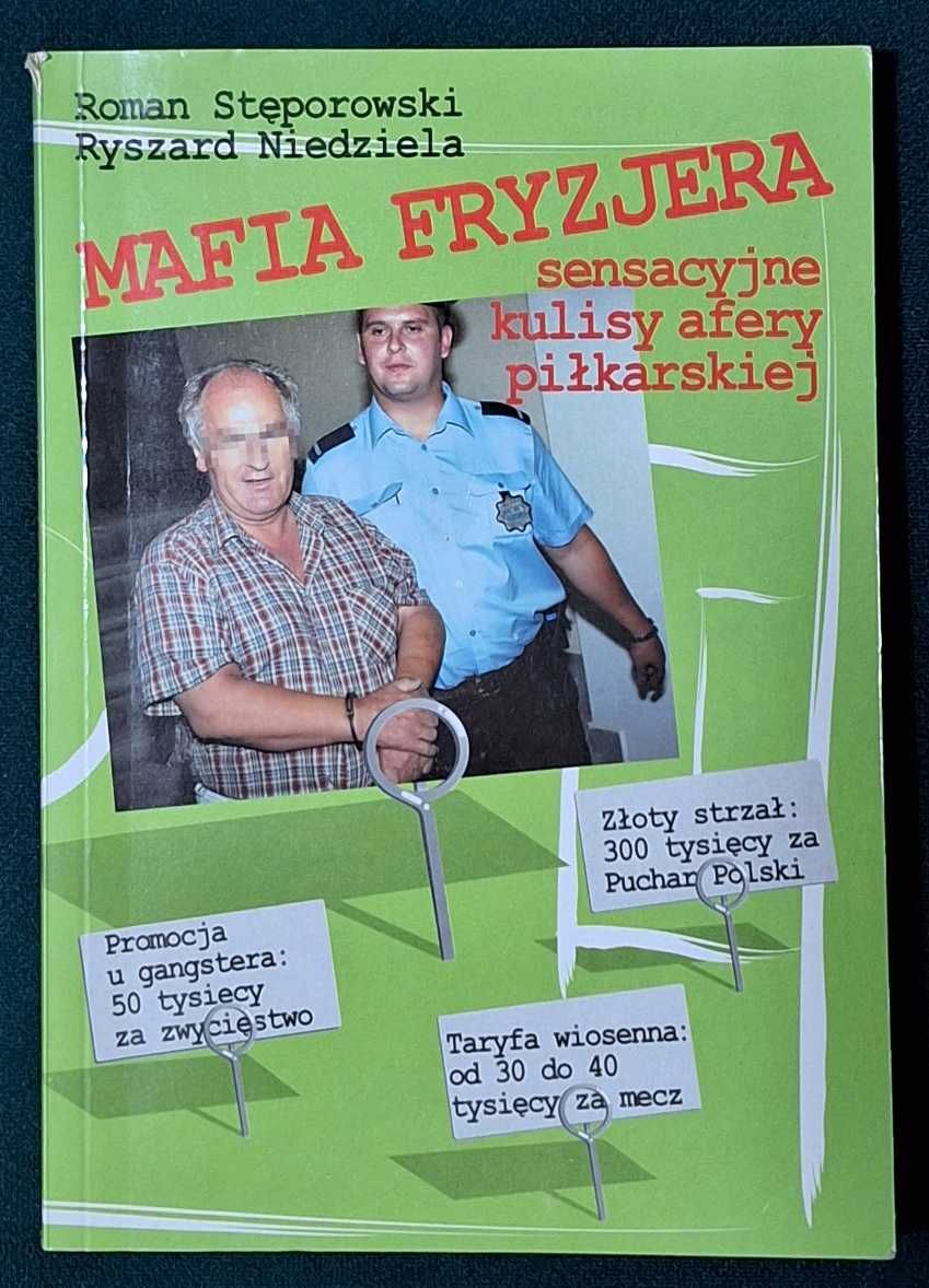 Mafia fryzjera - kulisy afery piłkarskiej Stęporowski Niedziela