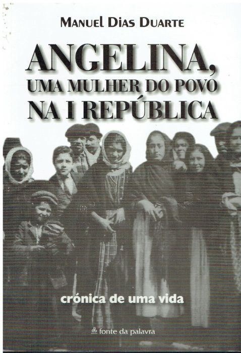 10675 Angelina Uma Mulher do Povo na I Republica de Manuel Dias Duart