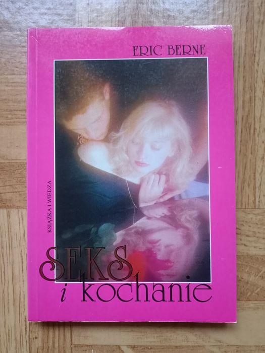Seks i kochanie. Eric Berne