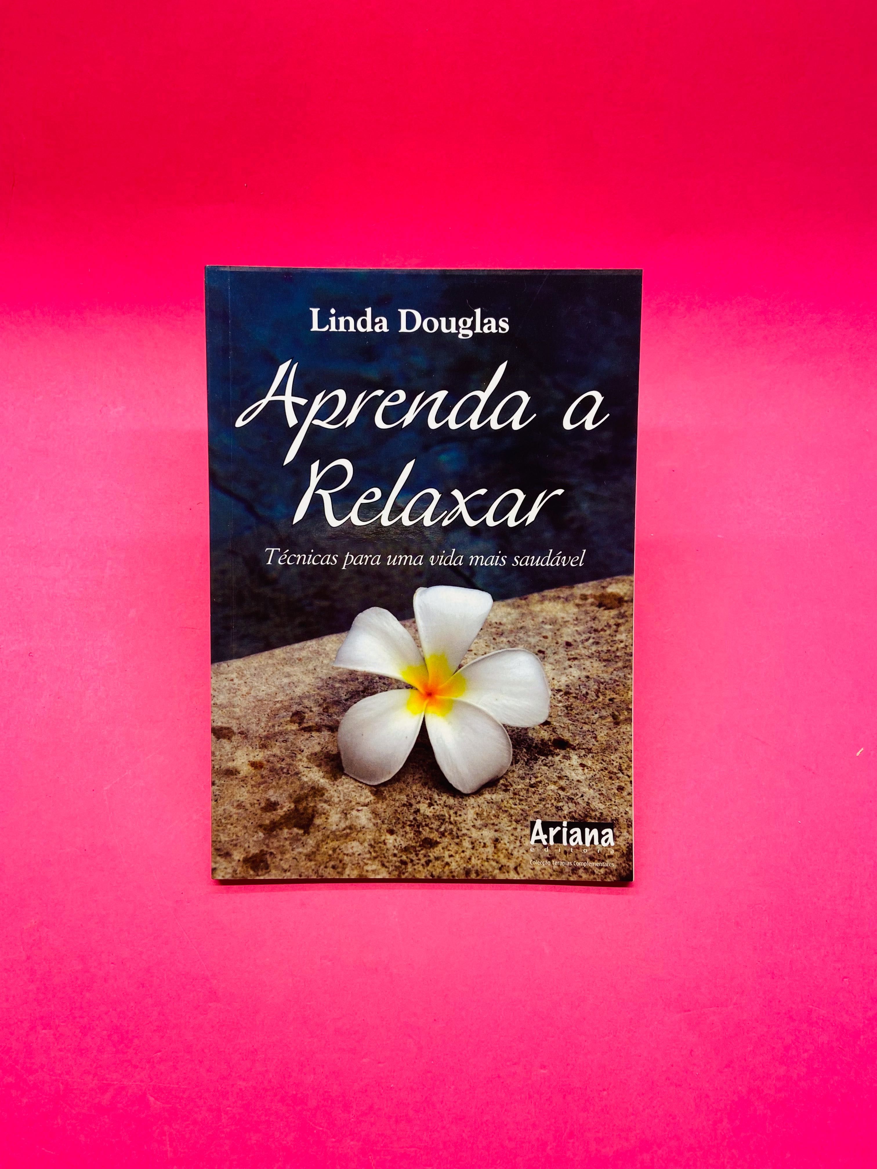 Aprenda a Relaxar - Linda Douglas