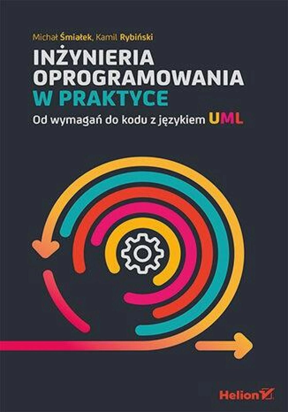 Inżynieria oprogramowania w praktyce Helion Michał Śmiałek, Kamil