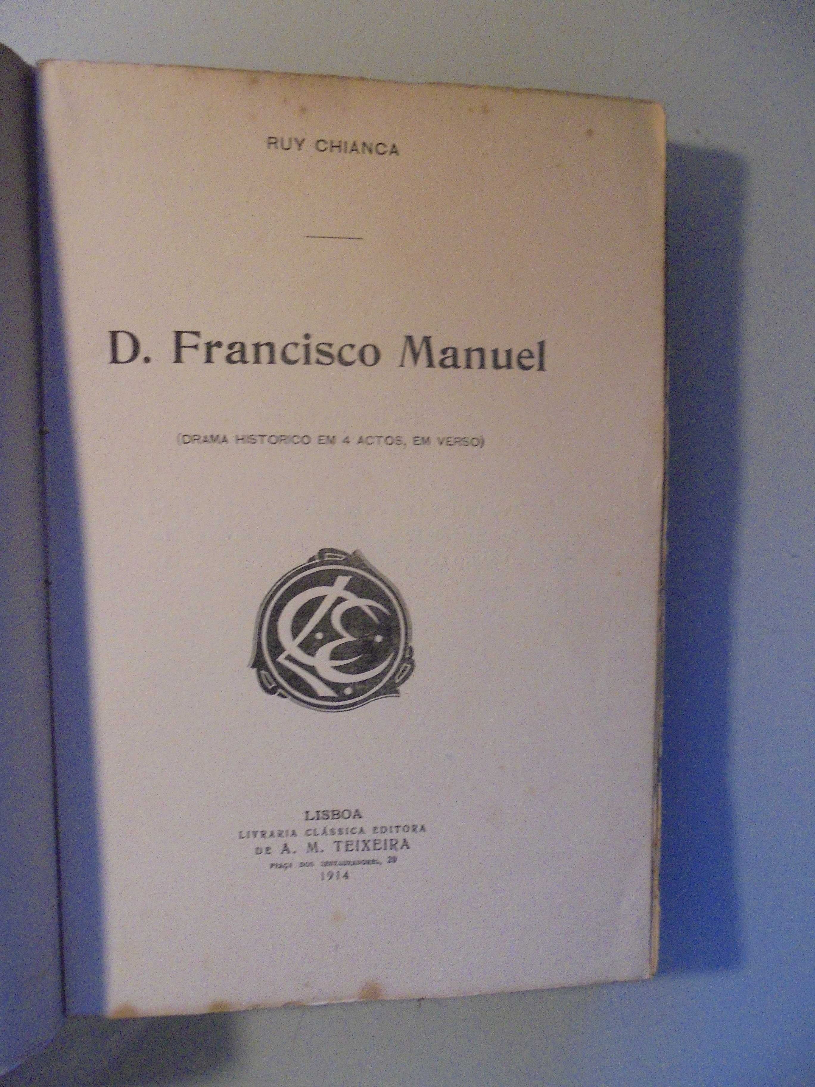 Chianca (Ruy);D.Francisco Manuel Drama Histórico em 4 Actos e Verso