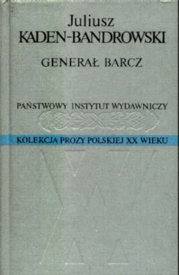 GENERAŁ BARCZ - Juliusz Kaden-Bandrowski - P.I.W. 1996