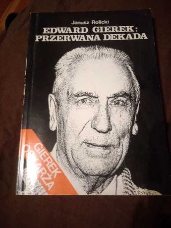 Edward Gierek Przerwana Dekada książka Unikat