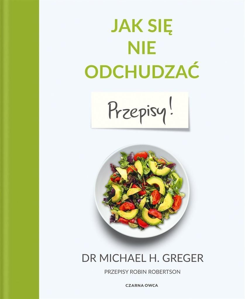 Jak Się Nie Odchudzać. Przepisy