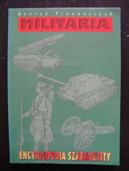 Militaria Encyklopedia szaradzisty Henryk Piwowarczyk