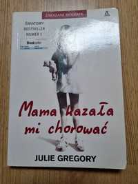 Mama kazała mi chorować Julie Gregory
