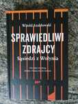 Książka "Sprawiedliwi zdrajcy Sąsiedzi z Wołynia". Witold Szabłowski.
