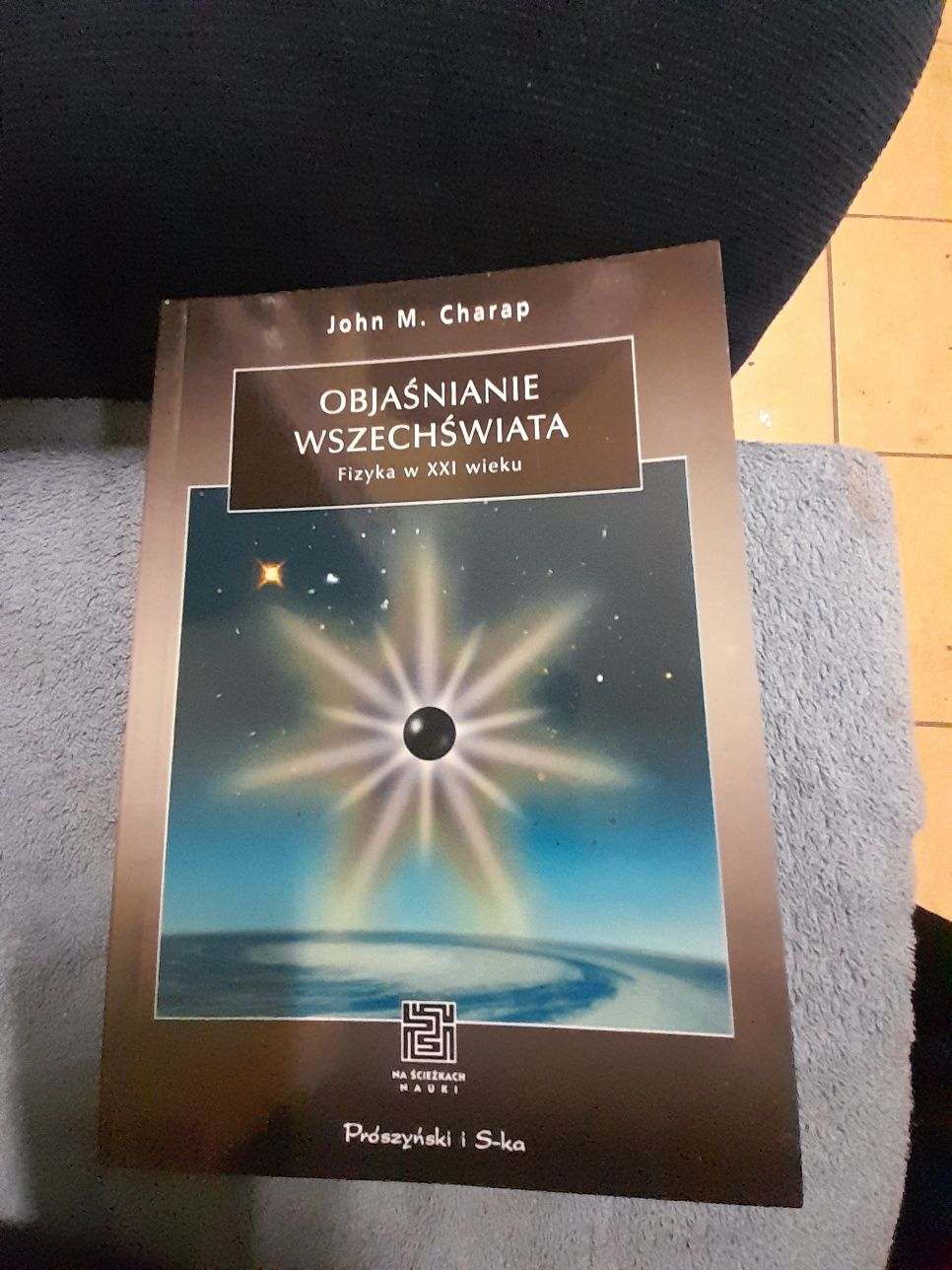 Objaśnienie wszechświata. John M. Charap