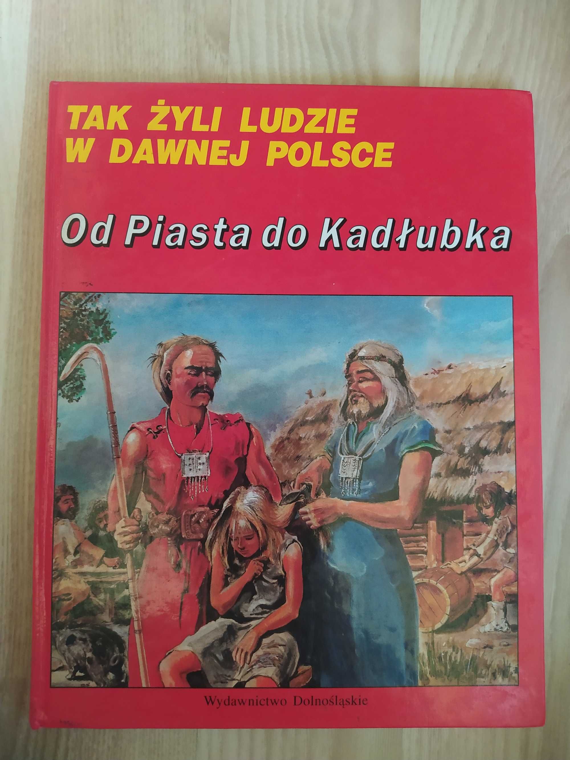 Od Piasta do Kadłubka - Tak żyli ludzie w dawnej Polsce