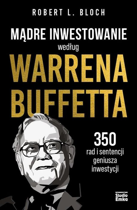 Mądre inwestowanie według Warrena Buffetta Studio Emka Robert L.