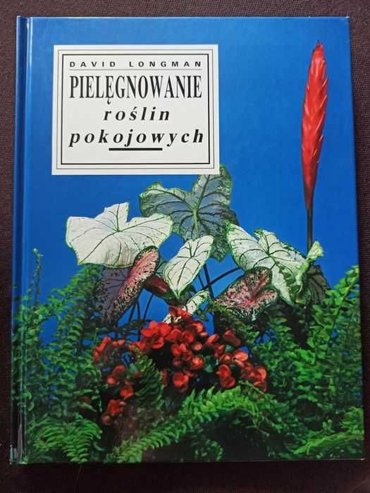 Pielęgnowanie roślin pokojowych
David Longman