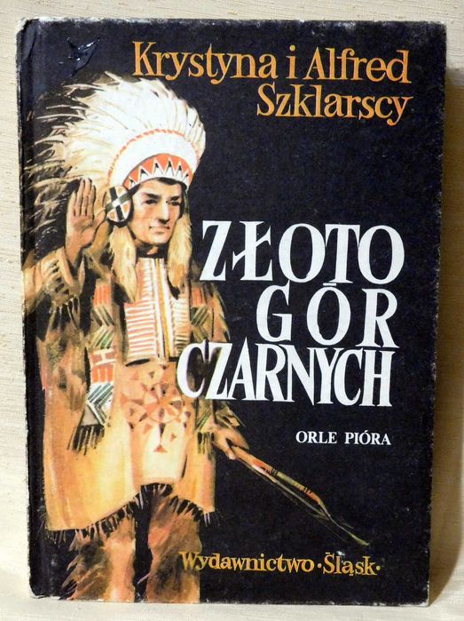 Złoto gór czarnych Krystyna i Alfred Szklarscy Orle pióra