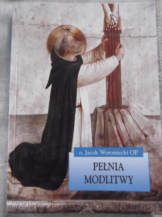 Pełnia modlitwy. o. Jacek Woroniecki OP