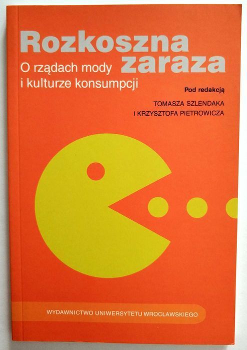 ROZKOSZNA ZARAZA, O rządach mody i kulturze konsumpcji, NOWA!