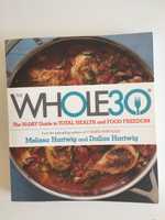 The Whole 30 - Guide to total health and food freedom M. Hartwig