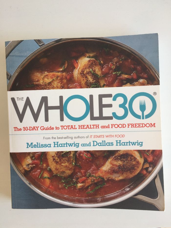 The Whole 30 - Guide to total health and food freedom M. Hartwig